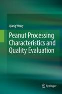Peanut Processing Characteristics and Quality Evaluation di Qiang Wang edito da Springer Verlag, Singapore