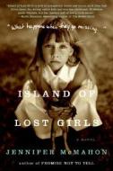 Island of Lost Girls di Jennifer Mcmahon edito da HARPERCOLLINS