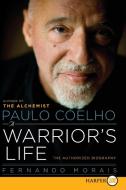 Paulo Coelho: A Warrior's Life: The Authorized Biography di Fernando Morais edito da HARPERLUXE