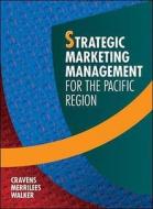 Strategic Marketing Management For The Pacific Region di David W. Cravens, Bill Merrilees, Rhett H. Walker edito da Mcgraw-hill Education - Europe