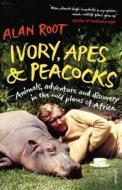 Ivory, Apes & Peacocks di Alan Root edito da Vintage Publishing