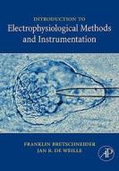 Introduction to Electrophysiological Methods and Instrumentation di Franklin Bretschneider, Jan R. de Weille edito da ACADEMIC PR INC