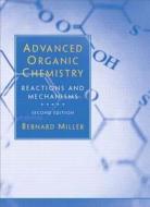Advanced Organic Chemistry di Bernard Miller edito da Pearson Education (us)