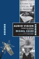 Audio-Vision:  Sound on Screen di Michel Chion edito da Columbia University Press