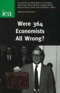 Were 364 Economists All Wrong? di Philip Booth edito da London Publishing Partnership