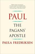 Paul: The Pagans' Apostle di Paula Fredriksen edito da YALE UNIV PR