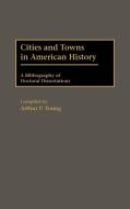 Cities and Towns in American History di Arthur P. Young edito da Greenwood Press