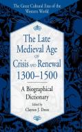 The Late Medieval Age of Crisis and Renewal, 1300-1500 di Clayton J. Drees edito da Greenwood Press