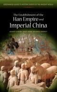The Establishment of the Han Empire and Imperial China di Grant Hardy, Anne Kinney, Anne Behnke Kinney edito da Greenwood