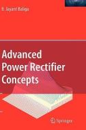 Advanced Power Rectifier Concepts di B. Jayant Baliga edito da Springer-Verlag GmbH