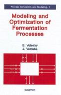 Modeling and Optimization of Fermentation Processes di Bohumil Volesky, J. Votruba edito da ELSEVIER SCIENCE & TECHNOLOGY