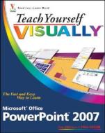 Teach Yourself Visually Microsoft Office Powerpoint 2007 di Lisa A. Bucki edito da John Wiley And Sons Ltd