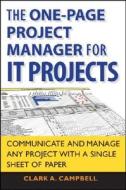 The One Page Project Manager For It Projects di Clark A. Campbell edito da John Wiley And Sons Ltd