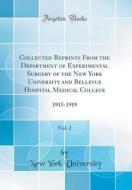 Collected Reprints from the Department of Experimental Surgery of the New York University and Bellevue Hospital Medical College, Vol. 2: 1915-1919 (Cl di New York University edito da Forgotten Books