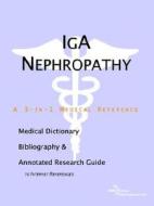 Iga Nephropathy - A Medical Dictionary, Bibliography, And Annotated Research Guide To Internet References di Icon Health Publications edito da Icon Group International