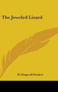 The Jeweled Lizard di W. DINGWALL FORDYCE edito da Kessinger Publishing