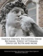 Famous David's, Including David Beckman, David Letterman, David Lee Roth and More di Victoria Hockfield edito da WEBSTER S DIGITAL SERV S