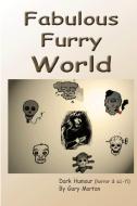 Fabulous Furry World di Gary Morton edito da Lulu.com