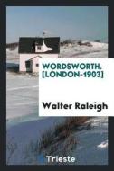 Wordsworth di Walter Raleigh edito da LIGHTNING SOURCE INC