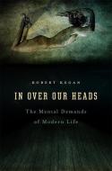 In Over Our Heads di Robert Kegan edito da Harvard University Press