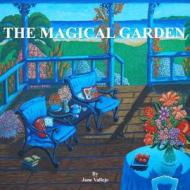 A Magical Garden di Jane Vallejo edito da Juanita Trejo-Beverly