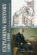 Exploring History 1400-1900 di Rachel Gibbons edito da Manchester University Press