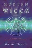 Modern Wicca: A History from Gerald Gardner to the Present di Michael Howard edito da LLEWELLYN PUB