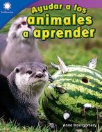 Ayudar a Los Animales a Aprender (Helping Animals Learn) di Anne Montgomery edito da TEACHER CREATED MATERIALS