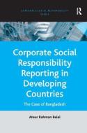 Corporate Social Responsibility Reporting in Developing Countries di Ataur Rahman Belal edito da Taylor & Francis Ltd