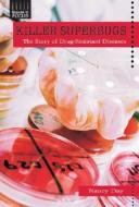 Killer Superbugs: The Story of Drug-Resistant Diseases di Nancy Day edito da Enslow Publishers