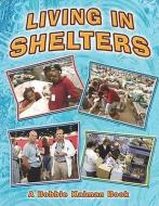 Living in Shelters di Bobbie Kalman, Kelley MacAulay edito da CRABTREE PUB