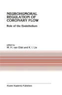 Neurohumoral Regulation of Coronary Flow di W. Ed. Van Glist, Kong Ing Lie edito da Springer Netherlands