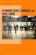 Rethinking Science, Technology, and Social Change di Ralph Schroeder edito da Stanford University Press