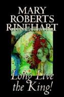 Long Live the King! by Mary Roberts Rinehart, Fiction di Mary Roberts Rinehart edito da Wildside Press