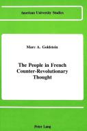 The People in French Counter-Revolutionary Thought di Marc A. Goldstein edito da Lang, Peter
