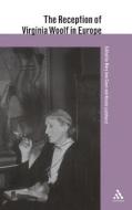 Reception of Virginia Woolf in Europe edito da BLOOMSBURY 3PL