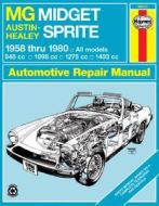 MG Midget, Austin-Healey Sprite, 1958-1980 di John Haynes edito da HAYNES PUBN
