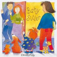 Baby-sitter di Annie Kubler edito da Child\'s Play International Ltd