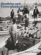 Deadrise and Cross-planked di Larry S. Chowning edito da Schiffer Publishing Ltd