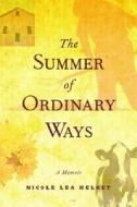 The Summer of Ordinary Ways di Nicole Lea Helget edito da Minnesota Historical Society Press,U.S.
