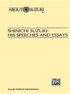 Shinichi Suzuki: His Speeches and Essays di Shinichi Suzuki edito da SUMMY BIRCHARD INC
