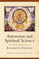 Astronomy and Spiritual Science di Elizabeth Vreede edito da SteinerBooks, Inc