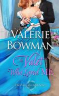 The Valet Who Loved Me di VALERIE BOWMAN edito da Lightning Source Uk Ltd