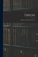 Orion; March, 1922 (vol. VI, no. 3) di Anonymous edito da LIGHTNING SOURCE INC