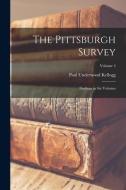 The Pittsburgh Survey; Findings in six Volumes; Volume 4 di Paul Underwood Kellogg edito da LEGARE STREET PR