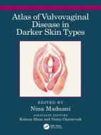 Atlas Of Vulvovaginal Disease In Darker Skin Types edito da Taylor & Francis Ltd