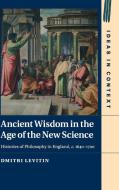 Ancient Wisdom in the Age of the New Science di Dmitri Levitin edito da Cambridge University Press