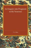 An Enquiry into Prognosis in the Neurosis di T. A. Ross edito da Cambridge University Press