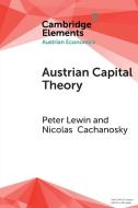 Austrian Capital Theory di Peter Lewin, Nicolas Cachanosky edito da Cambridge University Press