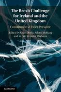 The Brexit Challenge For Ireland And The United Kingdom edito da Cambridge University Press
